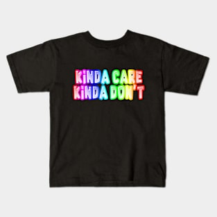 Kinda Care Kinda Don't - Funny Joke Statement Humor Slogan Quotes Saying Kids T-Shirt